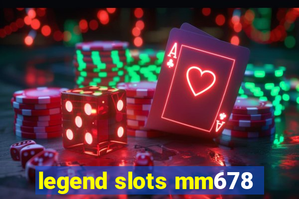 legend slots mm678